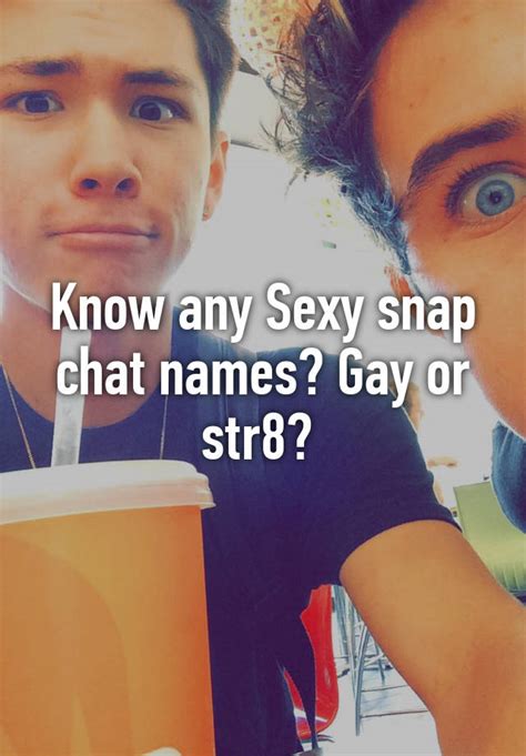 gay snap chats|I Quit My 6.